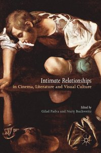 bokomslag Intimate Relationships in Cinema, Literature and Visual Culture
