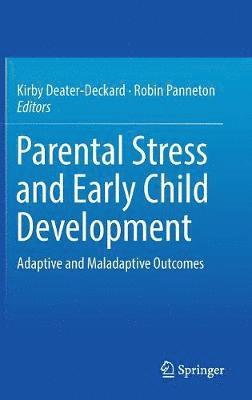 Kirby Deater-Deckard, Robin Panneton - Parental Stress and Early Child Development, Inbunden