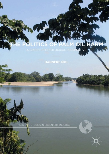Hanneke Mol - Politics of Palm Oil Harm, Inbunden