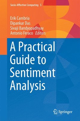 Erik Cambria, Dipankar Das, Sivaji Bandyopadhyay, Antonio Feraco - Practical Guide to Sentiment Analysis, Inbunden