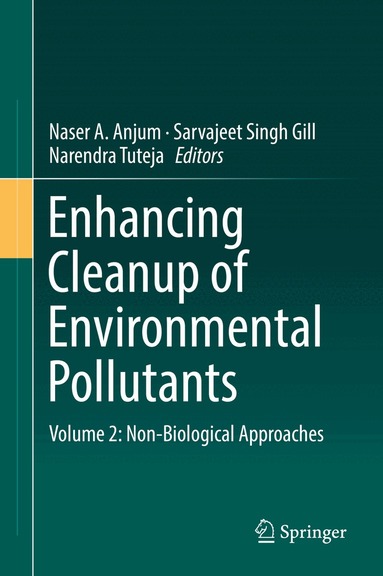 Naser A. Anjum, Sarvajeet Singh Gill, Narendra Tuteja - Enhancing Cleanup of Environmental Pollutants, Inbunden