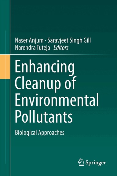Naser A. Anjum, Sarvajeet Singh Gill, Narendra Tuteja - Enhancing Cleanup of Environmental Pollutants, Inbunden