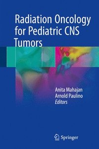 bokomslag Radiation Oncology for Pediatric CNS Tumors