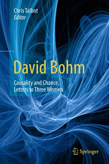 Chris Talbot - David Bohm: Causality and Chance, Letters to Three Women, Inbunden