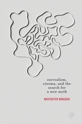 bokomslag Surrealism, Cinema, and the Search for a New Myth