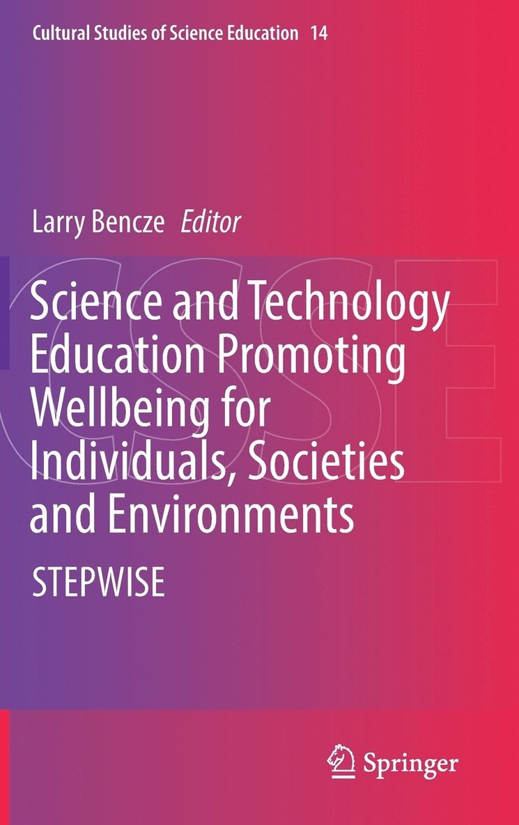 Science and Technology Education Promoting Wellbeing for Individuals, Societies and Environments 1