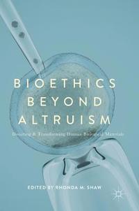 bokomslag Bioethics Beyond Altruism