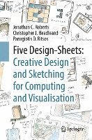 bokomslag Five Design-Sheets: Creative Design and Sketching for Computing and Visualisation