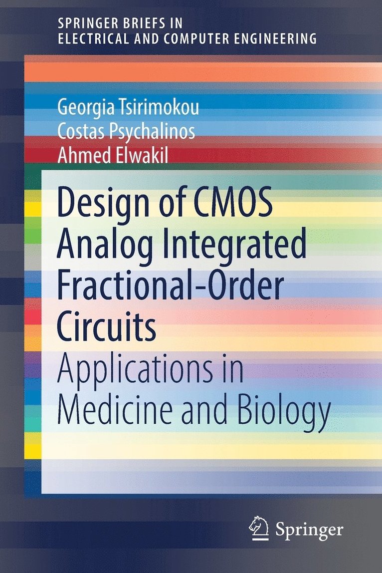 Georgia Tsirimokou, Costas Psychalinos, Ahmed Elwakil - Design of CMOS Analog Integrated Fractional-Order Circuits, Häftad