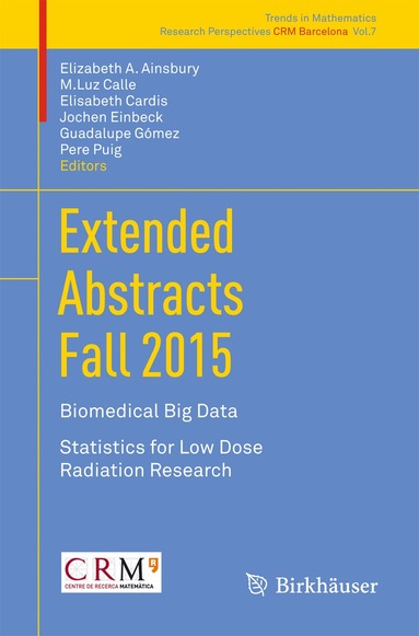 Elizabeth A. Ainsbury, M.Luz Calle, Elisabeth Cardis, Jochen Einbeck, Guadalupe Gómez, Pere Puig - Extended Abstracts Fall 2015, Häftad