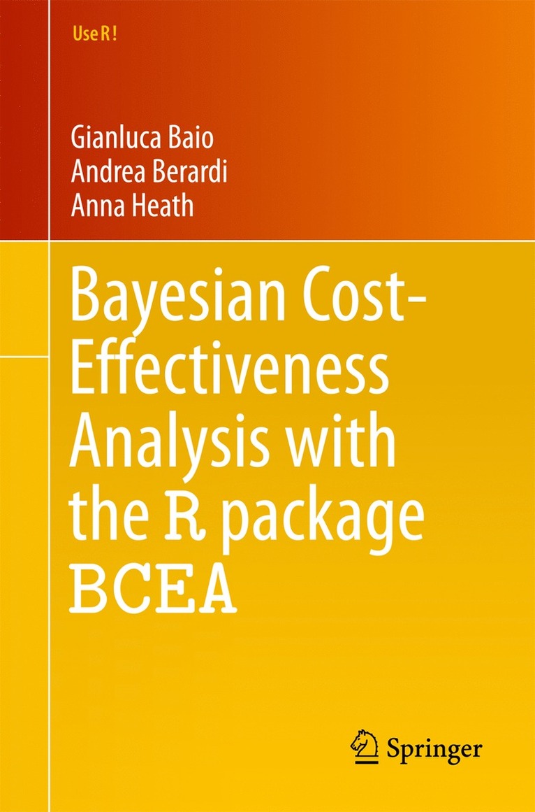 Gianluca Baio, Andrea Berardi, Anna Heath - Bayesian Cost-Effectiveness Analysis with the R package BCEA, Häftad