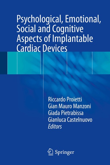Riccardo Proietti, Gian Mauro Manzoni, Giada Pietrabissa, Gianluca Castelnuovo - Psychological, Emotional, Social and Cognitive Aspects of Implantable Cardiac Devices, Inbunden