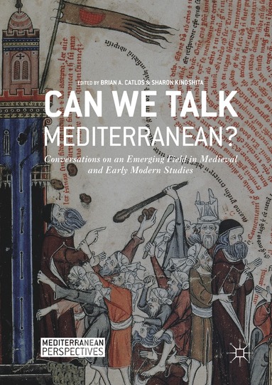 Brian A. Catlos, Sharon Kinoshita - Can We Talk Mediterranean?, Inbunden
