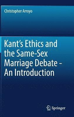 bokomslag Kant's Ethics and the Same-Sex Marriage Debate - An Introduction