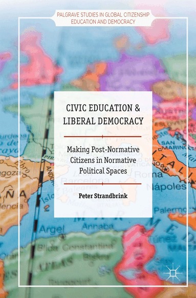 Peter Strandbrink - Civic Education and Liberal Democracy, Inbunden