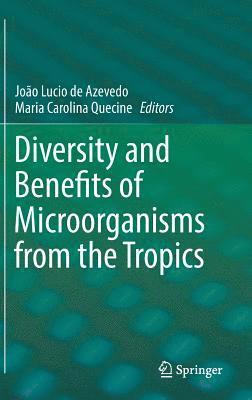 Diversity and Benefits of Microorganisms from the Tropics 1