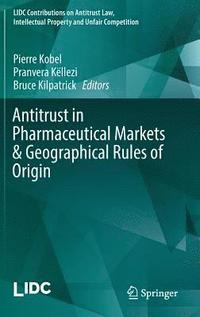 bokomslag Antitrust in Pharmaceutical Markets & Geographical Rules of Origin