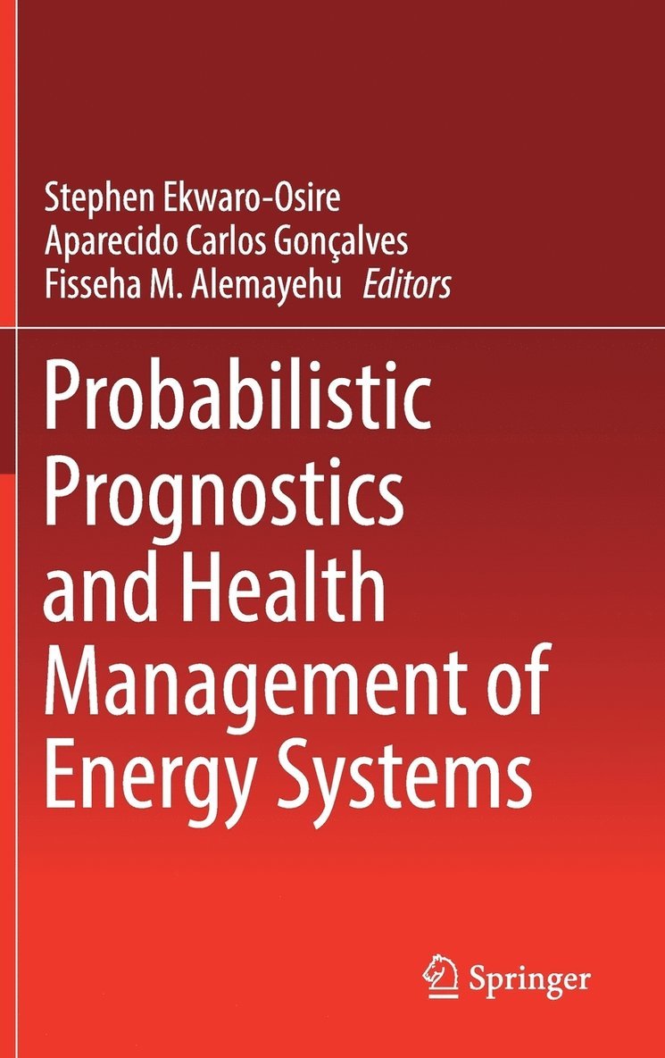 Stephen Ekwaro-Osire, Aparecido Carlos Gonçalves, Fisseha M. Alemayehu - Probabilistic Prognostics and Health Management of Energy Systems, Inbunden
