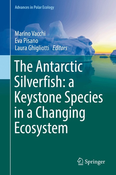 Marino Vacchi, Eva Pisano, Laura Ghigliotti - Antarctic Silverfish: a Keystone Species in a Changing Ecosystem, Inbunden