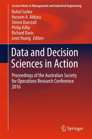 Ruhul Sarker, Hussein A. Abbass, Simon Dunstall, Philip Kilby, Richard Davis, Leon Young - Data and Decision Sciences in Action, Inbunden