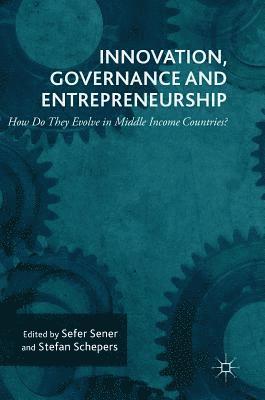 Innovation, Governance and Entrepreneurship: How Do They Evolve in Middle Income Countries? 1