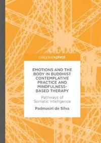 bokomslag Emotions and The Body in Buddhist Contemplative Practice and Mindfulness-Based Therapy