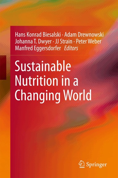 Hans Konrad Biesalski, Adam Drewnowski, Johanna T. Dwyer, JJ Strain, Peter Weber, Manfred Eggersdorfer - Sustainable Nutrition in a Changing World, Inbunden