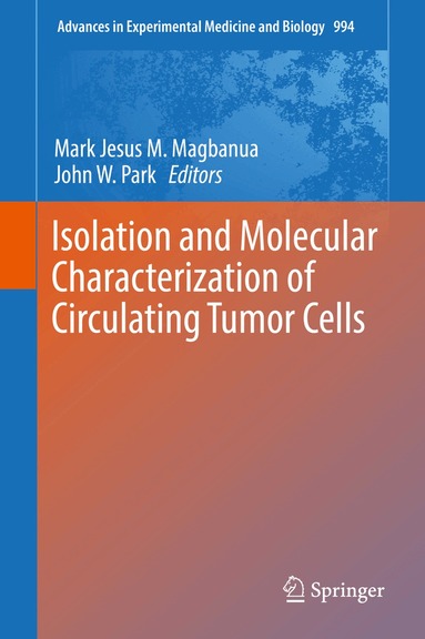 Mark Jesus M. Magbanua, John W. Park - Isolation and Molecular Characterization of Circulating Tumor Cells, Inbunden