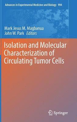 Mark Jesus M. Magbanua, John W. Park - Isolation and Molecular Characterization of Circulating Tumor Cells, Inbunden