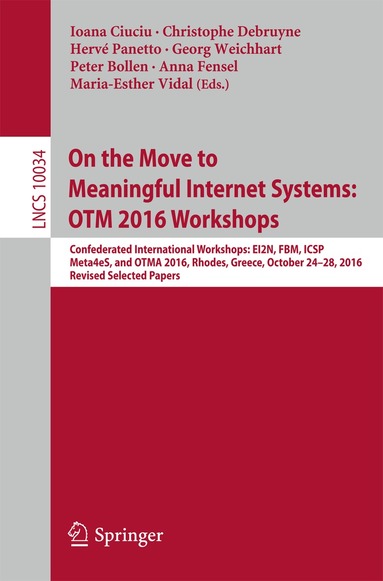 Ioana Ciuciu, Christophe Debruyne, Hervé Panetto, Georg Weichhart, Peter Bollen, Anna Fensel, Maria-Esther Vidal - On the Move to Meaningful Internet Systems: OTM 2016 Workshops, Häftad