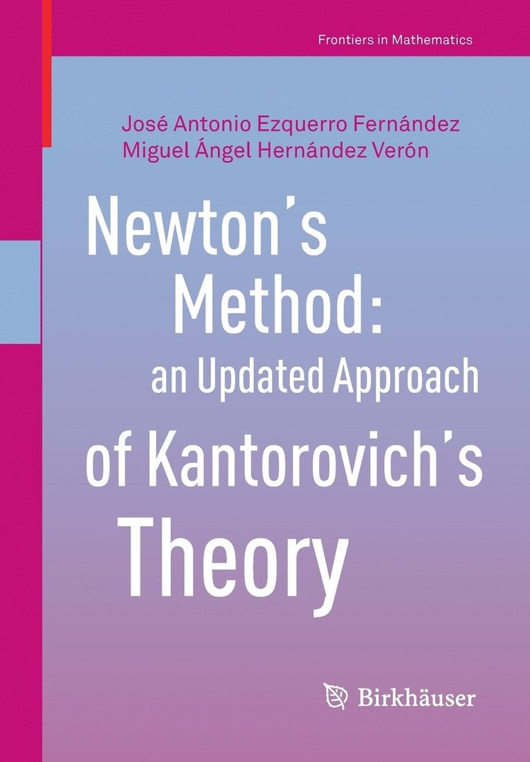 José Antonio Ezquerro Fernández, Miguel Ángel Hernández Verón - Newton's Method: An Updated Approach of Kantorovich's Theory, Häftad