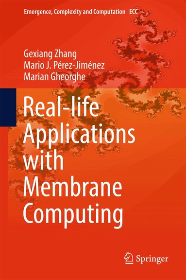 Gexiang Zhang, Mario J. Pérez-Jiménez, Marian Gheorghe - Real-life Applications with Membrane Computing, Inbunden