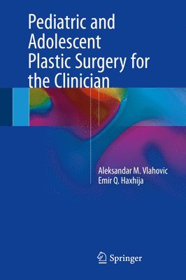 Pediatric and Adolescent Plastic Surgery for the Clinician 1