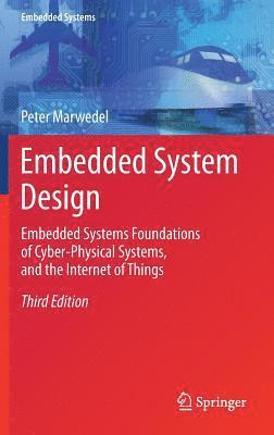 Peter Marwedel - Embedded System Design: Embedded Systems Foundations of Cyber-Physical Systems, and the Internet of Things, Inbunden