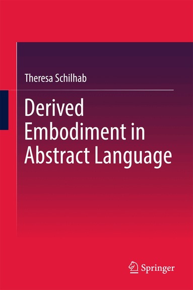 Theresa Schilhab - Derived Embodiment in Abstract Language, Inbunden