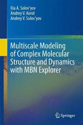 bokomslag Multiscale Modeling of Complex Molecular Structure and Dynamics with MBN Explorer