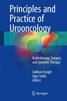 Gokhan Ozyigit, Ugur Selek - Principles and Practice of Urooncology, Inbunden