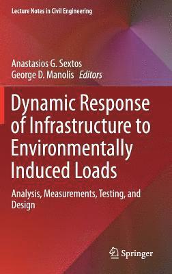 Anastasios G. Sextos, George D. Manolis - Dynamic Response of Infrastructure to Environmentally Induced Loads, Inbunden