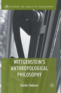 bokomslag Wittgenstein's Anthropological Philosophy