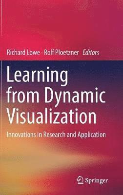 Richard Lowe, Rolf Ploetzner - Learning from Dynamic Visualization, Inbunden