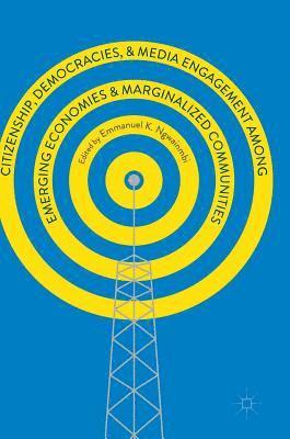 bokomslag Citizenship, Democracies, and Media Engagement among Emerging Economies and Marginalized Communities