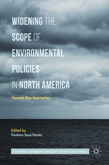 Gustavo Sosa-Nunez - Widening the Scope of Environmental Policies in North America, Inbunden