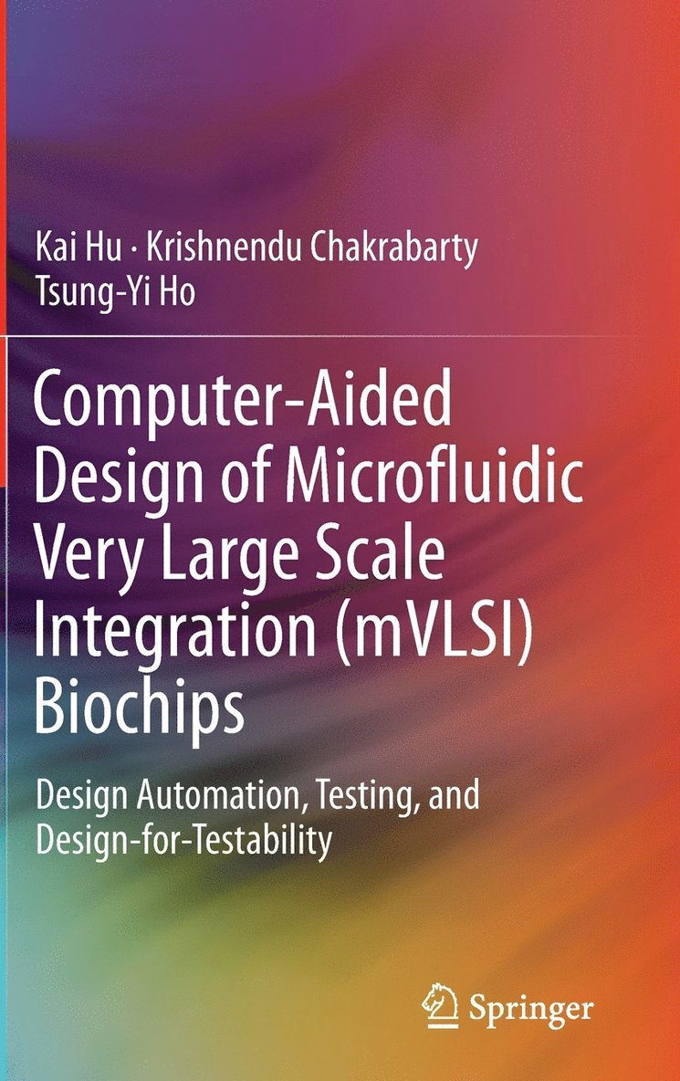 Computer-Aided Design of Microfluidic Very Large Scale Integration (mVLSI) Biochips 1