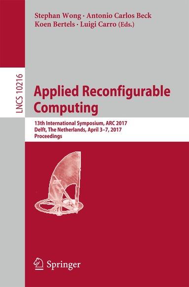 Stephan Wong, Antonio Carlos Beck, Koen Bertels, Luigi Carro - Applied Reconfigurable Computing, Häftad