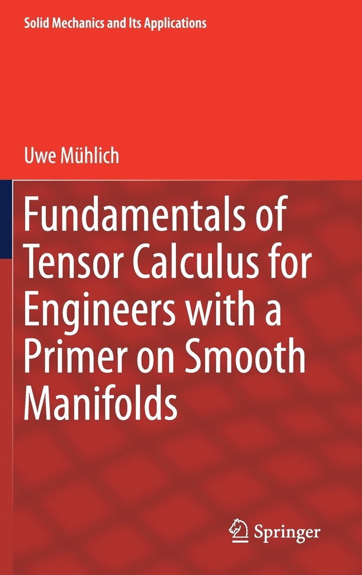 Fundamentals of Tensor Calculus for Engineers with a Primer on Smooth Manifolds 1