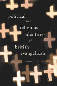 bokomslag Political and Religious Identities of British Evangelicals