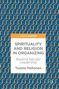 bokomslag Spirituality and Religion in Organizing