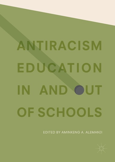 bokomslag Antiracism Education In and Out of Schools