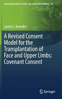 bokomslag A Revised Consent Model for the Transplantation of Face and Upper Limbs: Covenant Consent