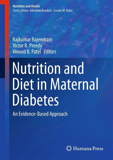 Rajkumar Rajendram, Victor R. Preedy, Vinood B. Patel - Nutrition and Diet in Maternal Diabetes, Inbunden